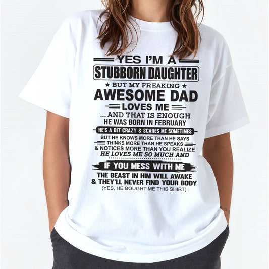 Yes I’m A Stubborn Daughter T-Shirt – Birthday Gift From February Dad / Man - XUAN02 (SKU07-186-02)