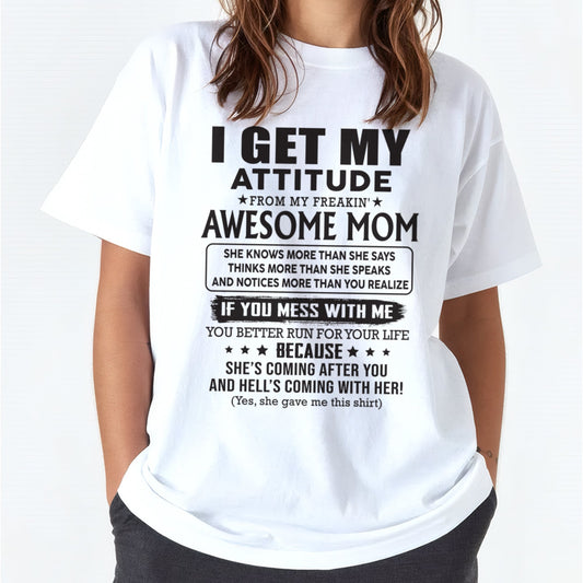 I GET MY ATTITUDE FROM AWESOME MOM - to my Daughter from Mom - XUAN00 (SKU08-17-00)