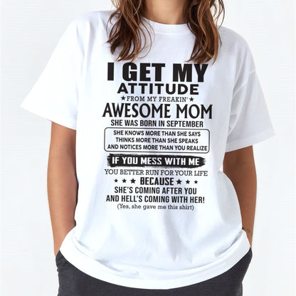 SEPTEMBER - I GET MY ATTITUDE FROM AWESOME MOM - to my Daughter from Mom - XUAN09 (SKU08-17-09)
