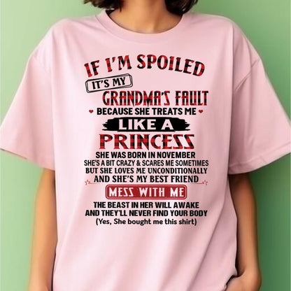 IF I'M SPOILED IT'S MY GRANDMA'S FAULT ♥ BECAUSE SHE TREATS ME ♥ LIKE A PRINCESS - From Grandma for granddaughter - tracy11 (SKU07-92-11)