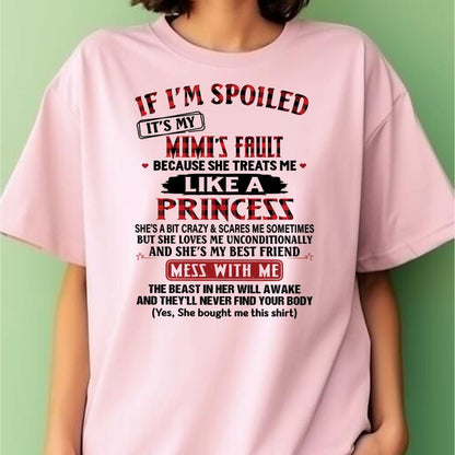 IF I'M SPOILED IT'S MY MIMI'S FAULT ♥ BECAUSE SHE TREATS ME ♥ LIKE A PRINCESS - From Grandma for granddaughter - tracy00