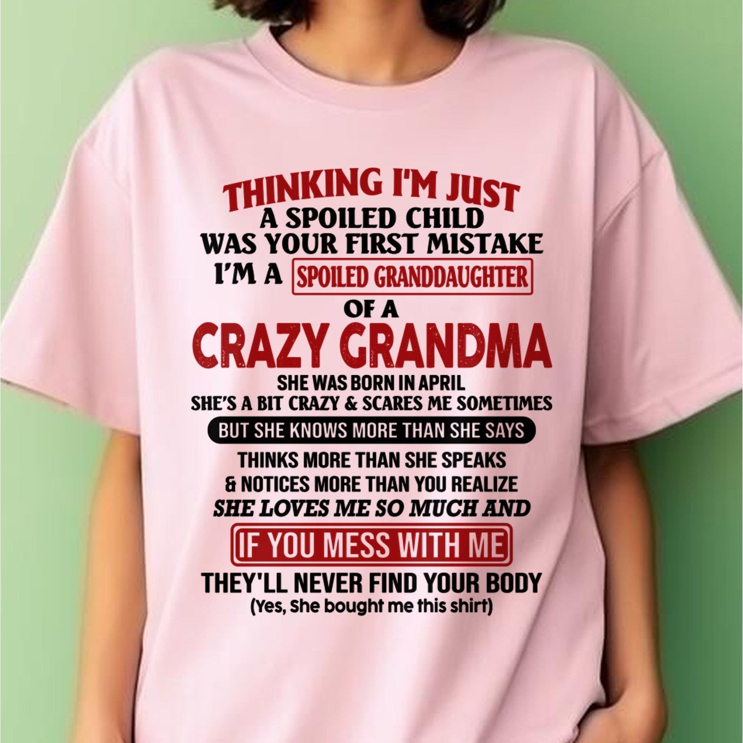 APRIL - I'M A SPOILED GRANDDAUGHTER OF A CRAZY GRANDMA - From Grandma - tracy04 (SKU-GMD1-NTT04)