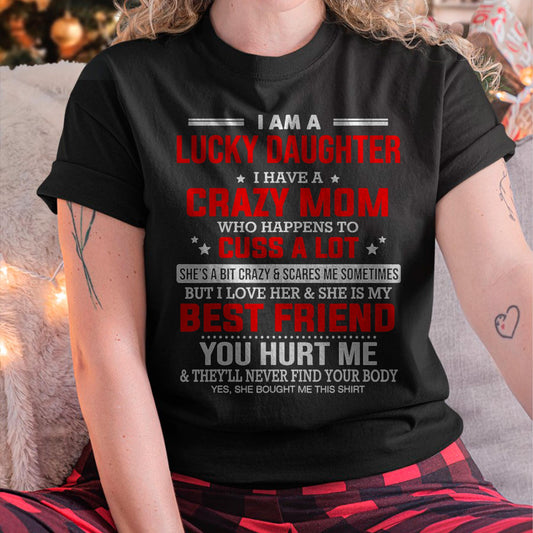 I Am a Lucky Daughter I Have a Crazy Mom - Gift for Daughter From Mom - XUAN00