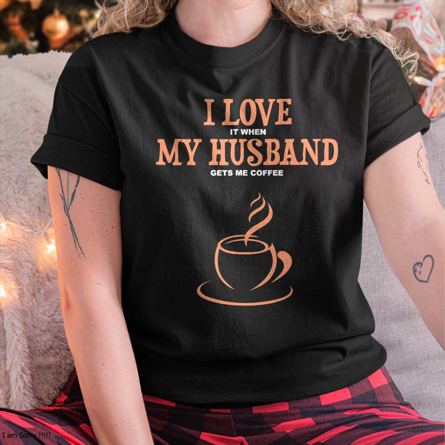 I Love It When My Husband Gets Me Coffee Funny Gift for Wife T-Shirt From HUSBAND - TRACY00 (SKU-TRAN-130503)