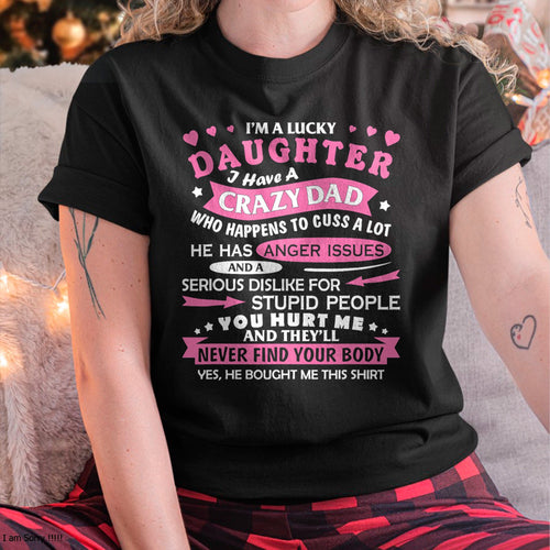 I Am a Lucky Daughter I Have Crazy Dad Funny for Daughter T-Shirt From DAD - TRACY00 (SKU-TRAN-120502)