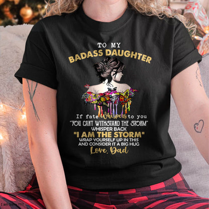 To My Badass Daughter - Gift For Daughter From Dad T-Shirt - XUAN00 (SKUT09-D00)