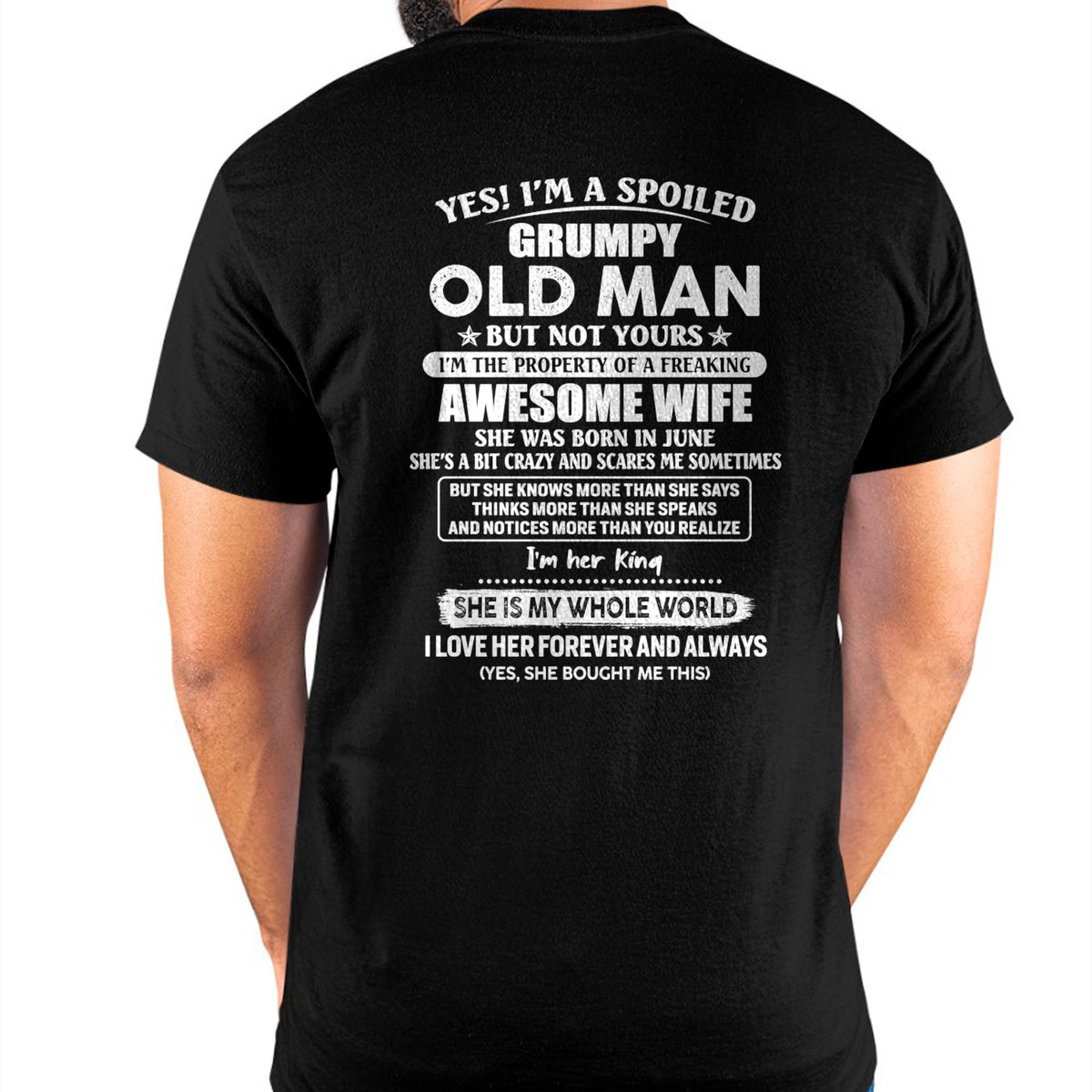 June - Yes! I'm A Spoiled Grumpy Old Man But Not Yours - Gift For Husband From Wife - XUAN06 (SKU07-100-06)