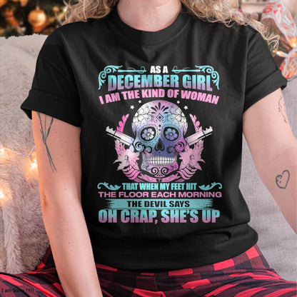 As A December Girl I Am The Kind Of Woman - T-Shirt For Woman - XUAN12 (SKU08-85-12)