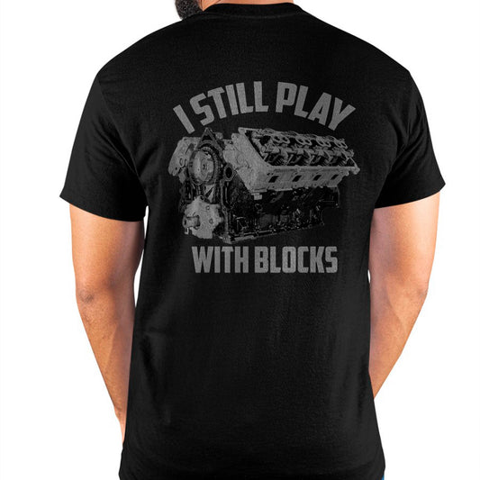 I Still Play With Blocks Racing Shirt - Gift For Mechanic - XUAN (SKUM08-D03)