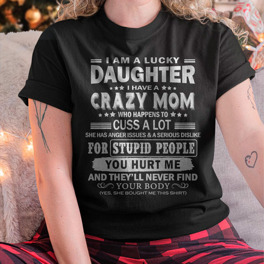 I Am a Lucky Daughter I Have a Crazy Mom - Gift for Daughter From Mom - XUAN00