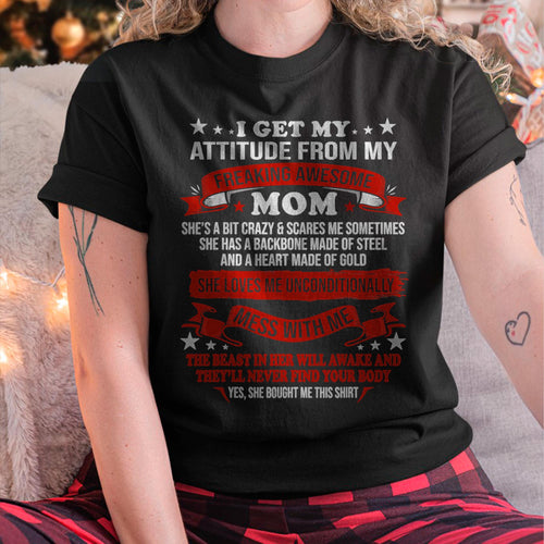 I Get My Attitude From My Freaking Awesome Mom - Gift for Daughter From Mom - tracy00