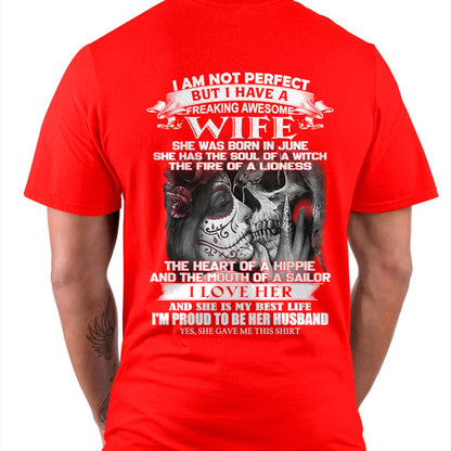 June - I Am Not Perfect But I Have A Freaking Awesome Wife - Gift For Husband From Wife - tracy06 (SKU06-31-06)