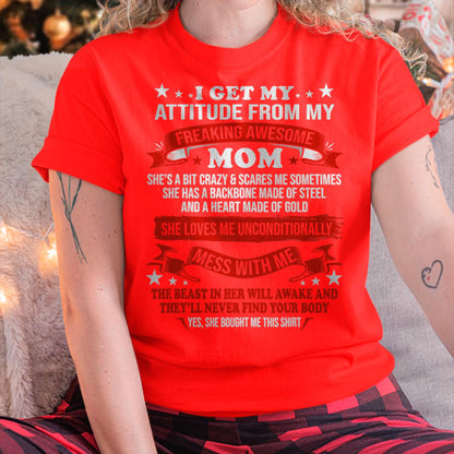 I Get My Attitude From My Freaking Awesome Mom - Gift for Daughter From Mom - tracy00