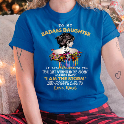 To My Badass Daughter - Gift For Daughter From Dad T-Shirt - XUAN00 (SKUT09-D00)