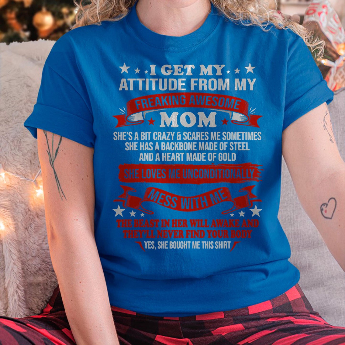 I Get My Attitude From My Freaking Awesome Mom - Gift for Daughter From Mom - tracy00