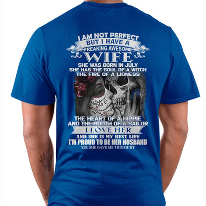 July - I Am Not Perfect But I Have A Freaking Awesome Wife - Gift For Husband From Wife - tracy07 (SKU06-31-07)