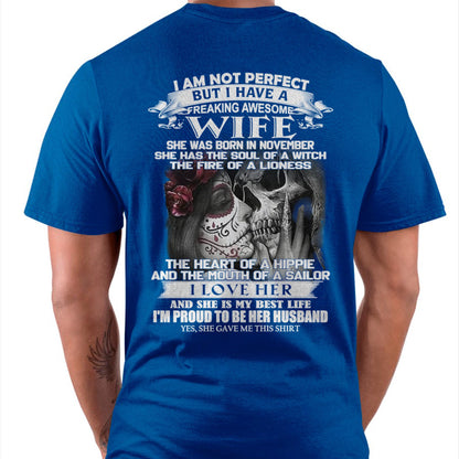 November - I Am Not Perfect But I Have A Freaking Awesome Wife - Gift For Husband From Wife - tracy11 (SKU06-31-11)