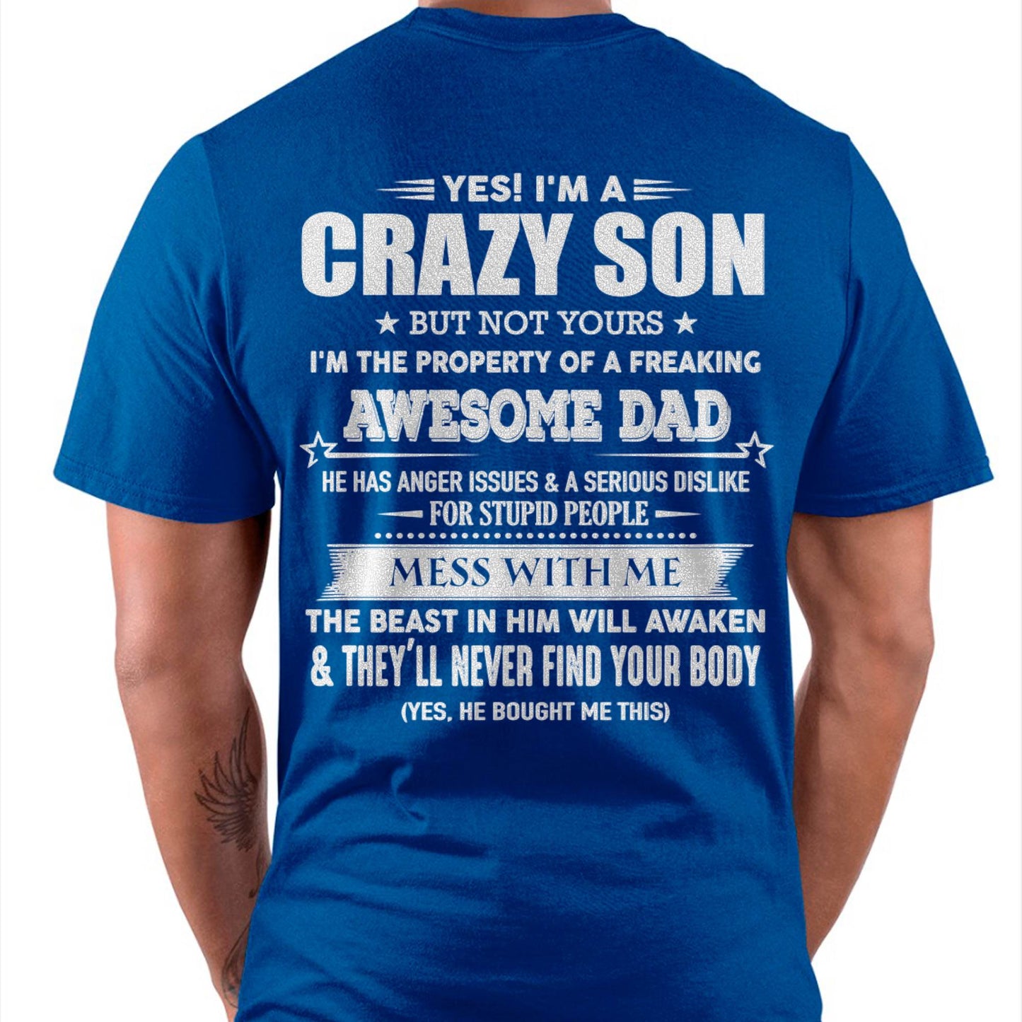 Yes! I'm A Crazy Son But Not Yours I'm The Property Of A Freaking Awesome Dad - Gift For Son From Dad - XUAN00 (SKU07-52-00)
