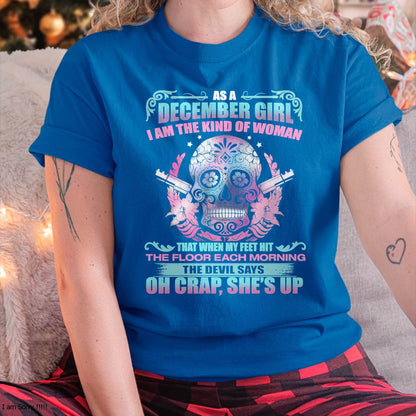 As A December Girl I Am The Kind Of Woman - T-Shirt For Woman - XUAN12 (SKU08-85-12)