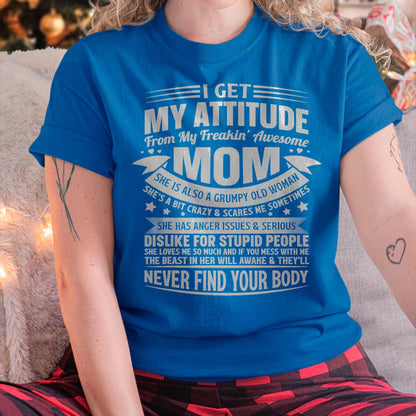 I Get My Attitude From My Freaking Awesome Mom - Gift for Daughter From Mom - tracy00