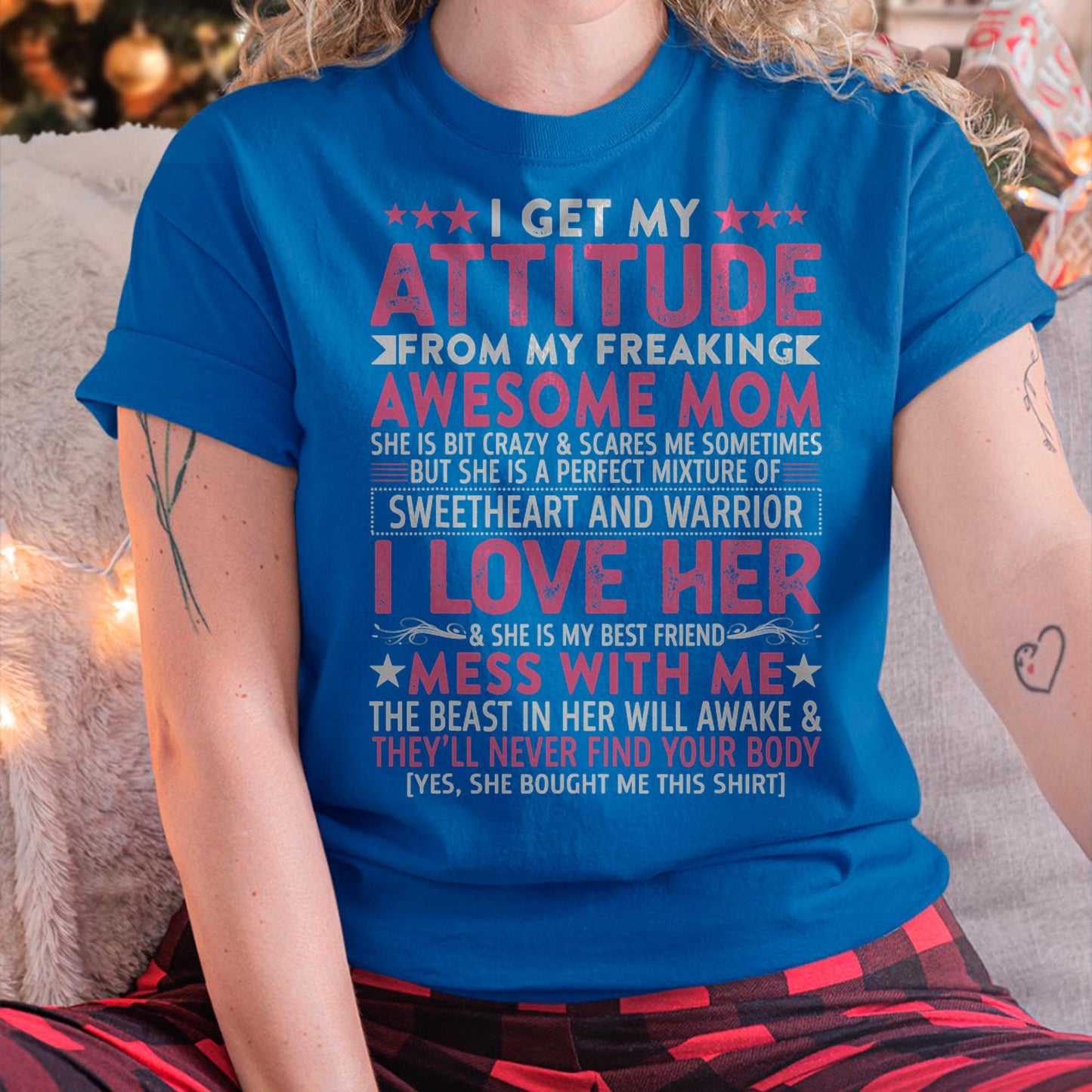 I Get My Attitude From My Freaking Awesome Mom - Gift for Daughter From Mom - tracy00