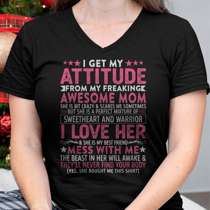 I Get My Attitude From My Freaking Awesome Mom - Gift for Daughter From Mom - tracy00