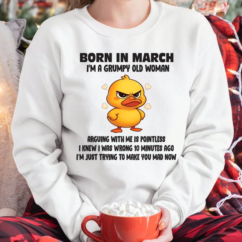 Born In March I'm A Grumpy Old Woman - T Shirt For Woman - XUAN03 (SKU09-80-03)