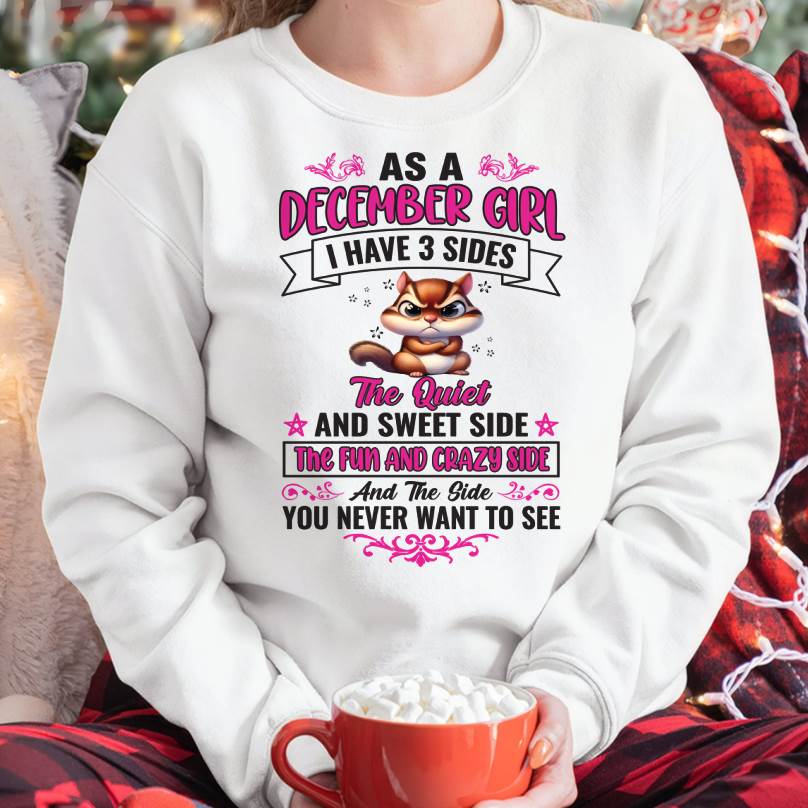 As A December Girl I Have 3 Sides - T Shirt For Woman - XUAN12 (SKU09-37-12)