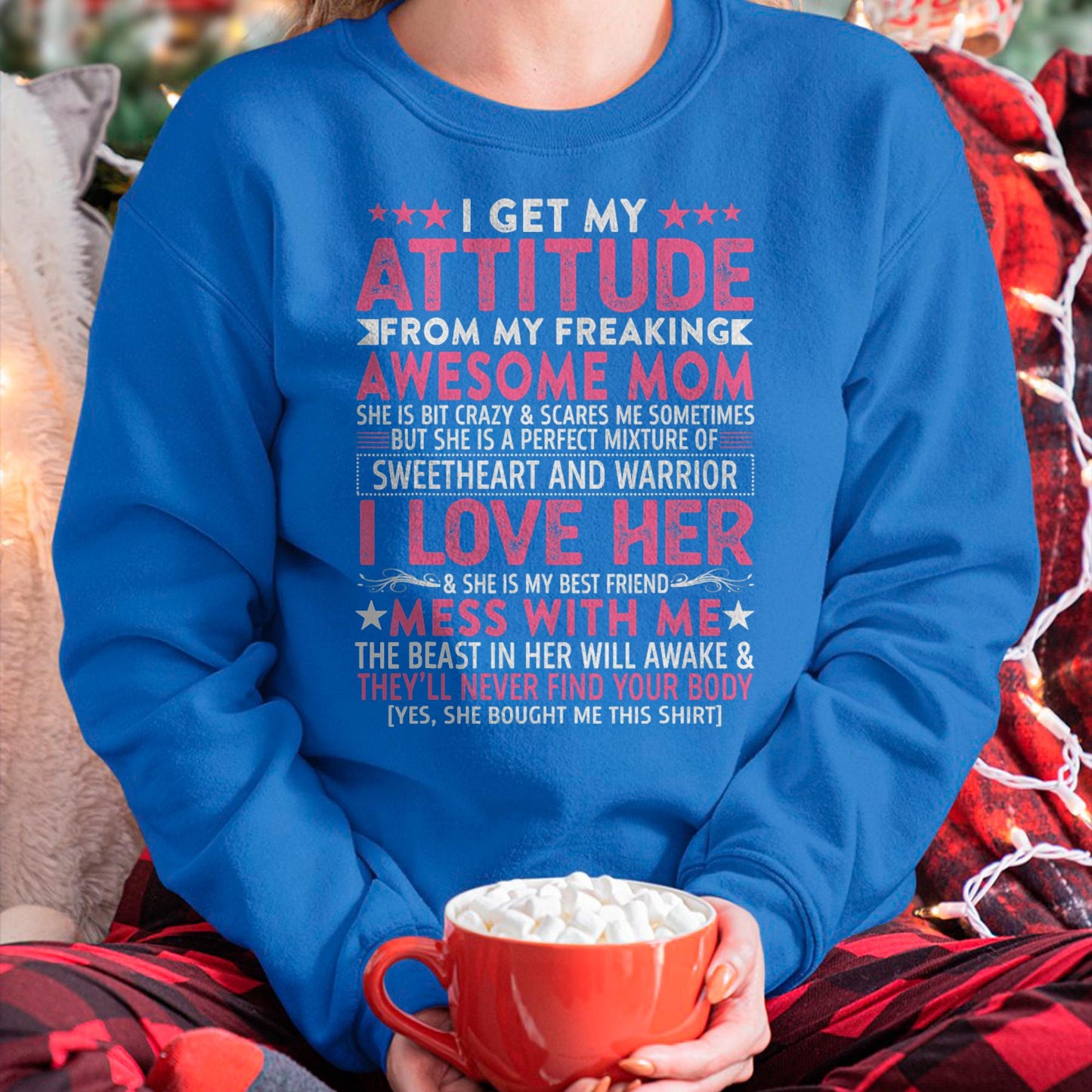 I Get My Attitude From My Freaking Awesome Mom - Gift for Daughter From Mom - tracy00