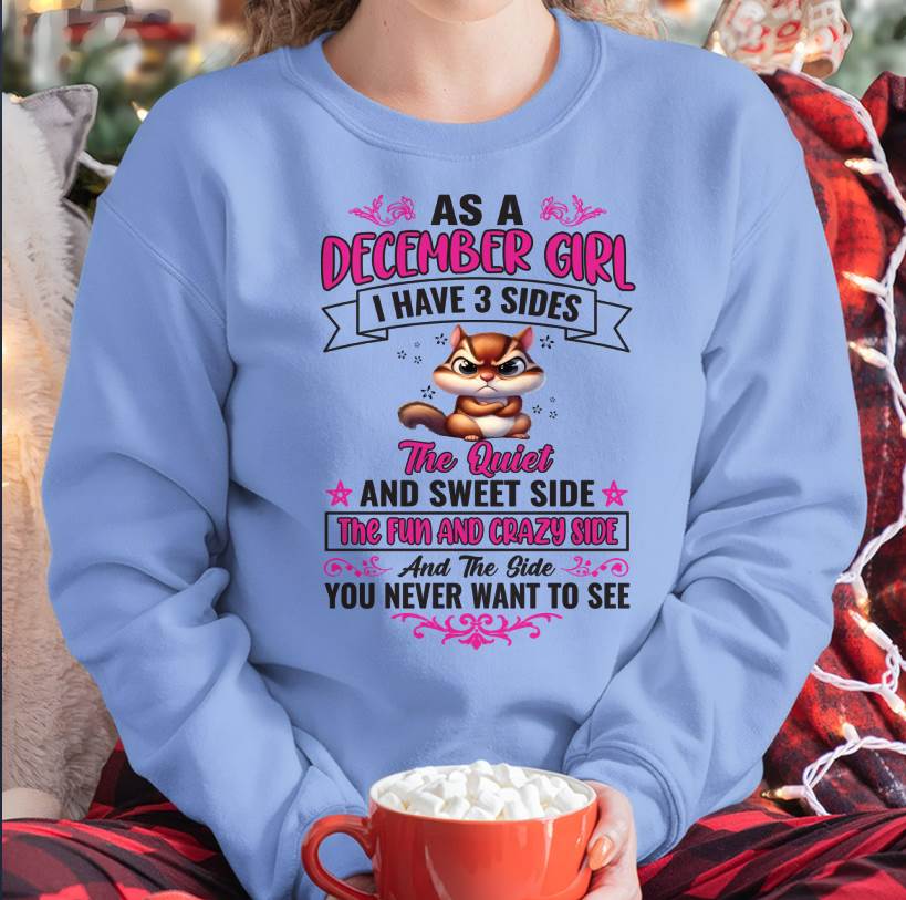 As A December Girl I Have 3 Sides - T Shirt For Woman - XUAN12 (SKU09-37-12)