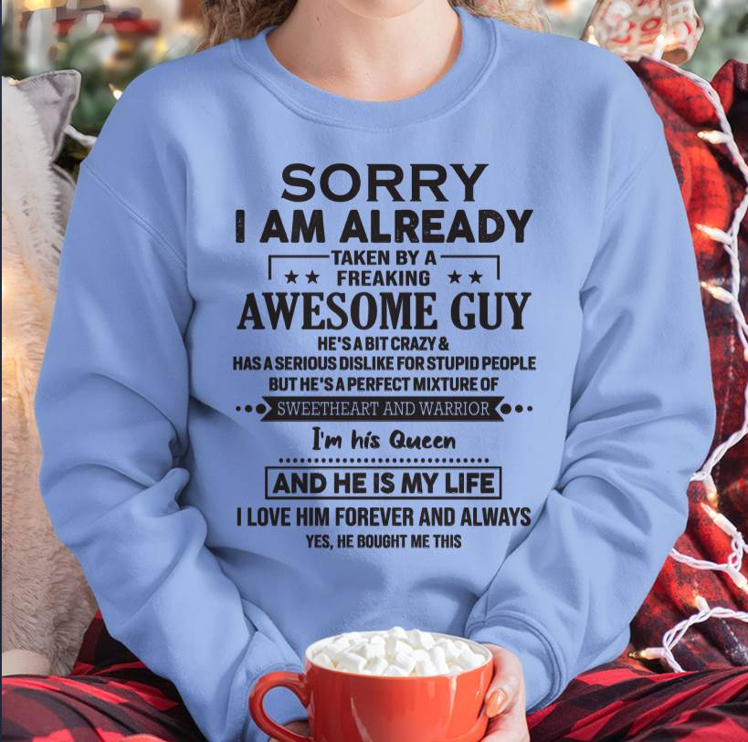 Sorry I Am Already Taken By A Freaking Awesome Guy  - Gift For Your Girlfriend, Wife From Husband - XUAN00 (SKU09-XUAN-00)