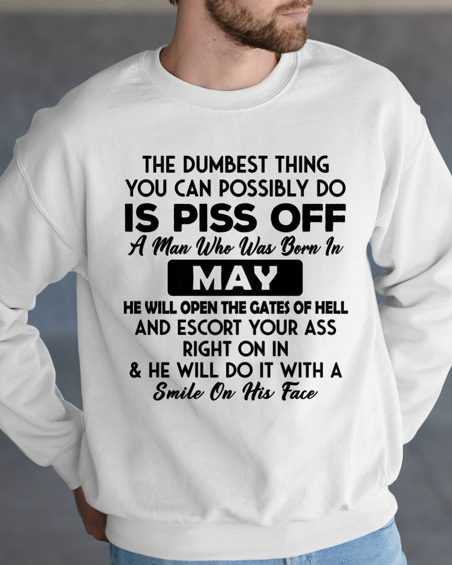 MAY - DUMBEST THING IS PISS OFF MAN T-Shirt For MAN - TRACY05 (SKU2606-77-05)