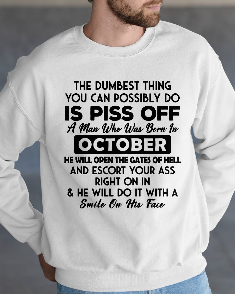 OCTOBER - DUMBEST THING IS PISS OFF MAN T-Shirt For MAN - TRACY10 (SKU2606-77-10)