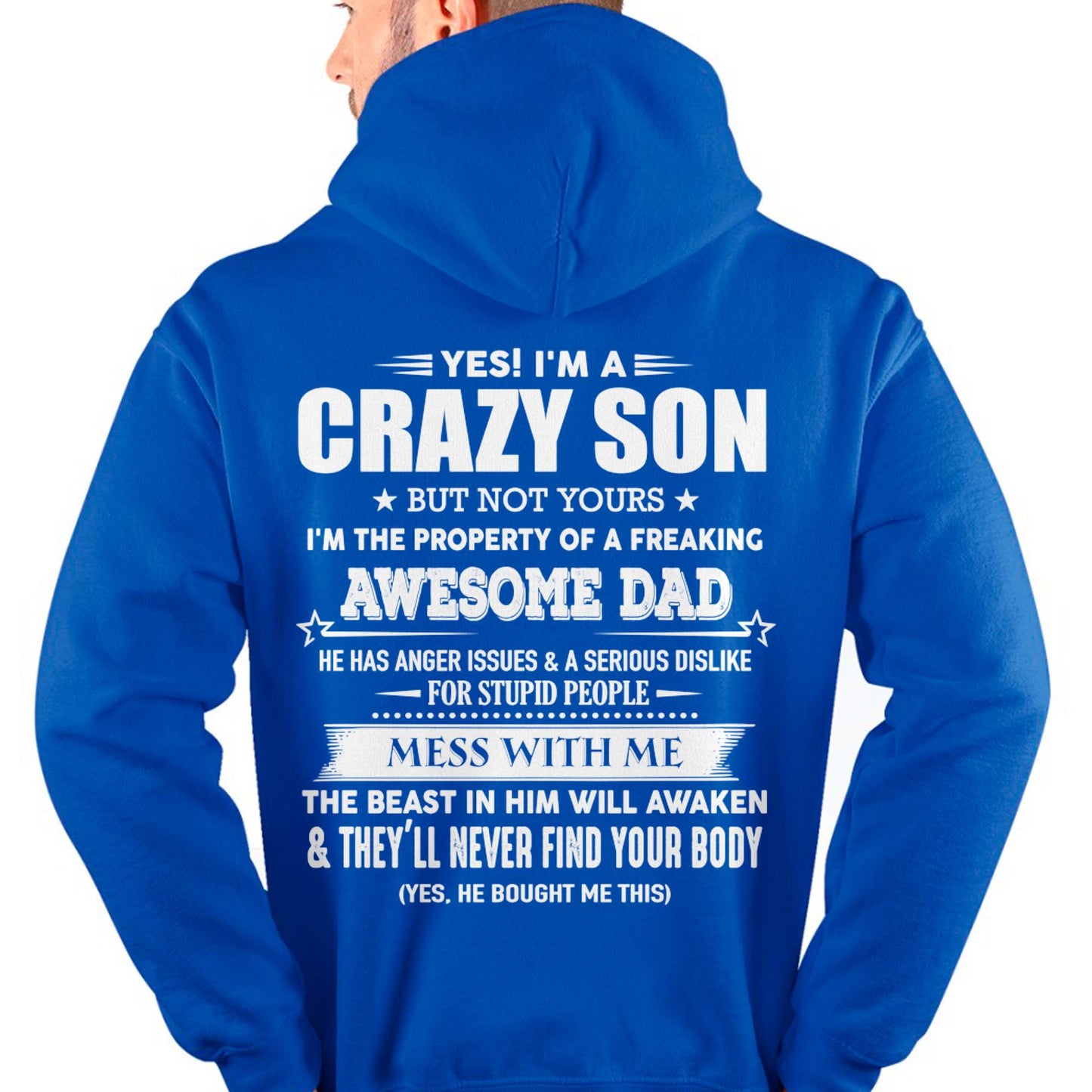 Yes! I'm A Crazy Son But Not Yours I'm The Property Of A Freaking Awesome Dad - Gift For Son From Dad - XUAN00 (SKU07-52-00)
