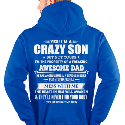 Yes! I'm A Crazy Son But Not Yours I'm The Property Of A Freaking Awesome Dad - Gift For Son From Dad - XUAN00 (SKU07-52-00)
