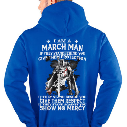 I AM A MARCH MAN IF THEY STAND BEHIND YOU GIVE THEM PROTECTION - T-SHIRT FOR MAN - XUAN03 (SKU07-77-03)