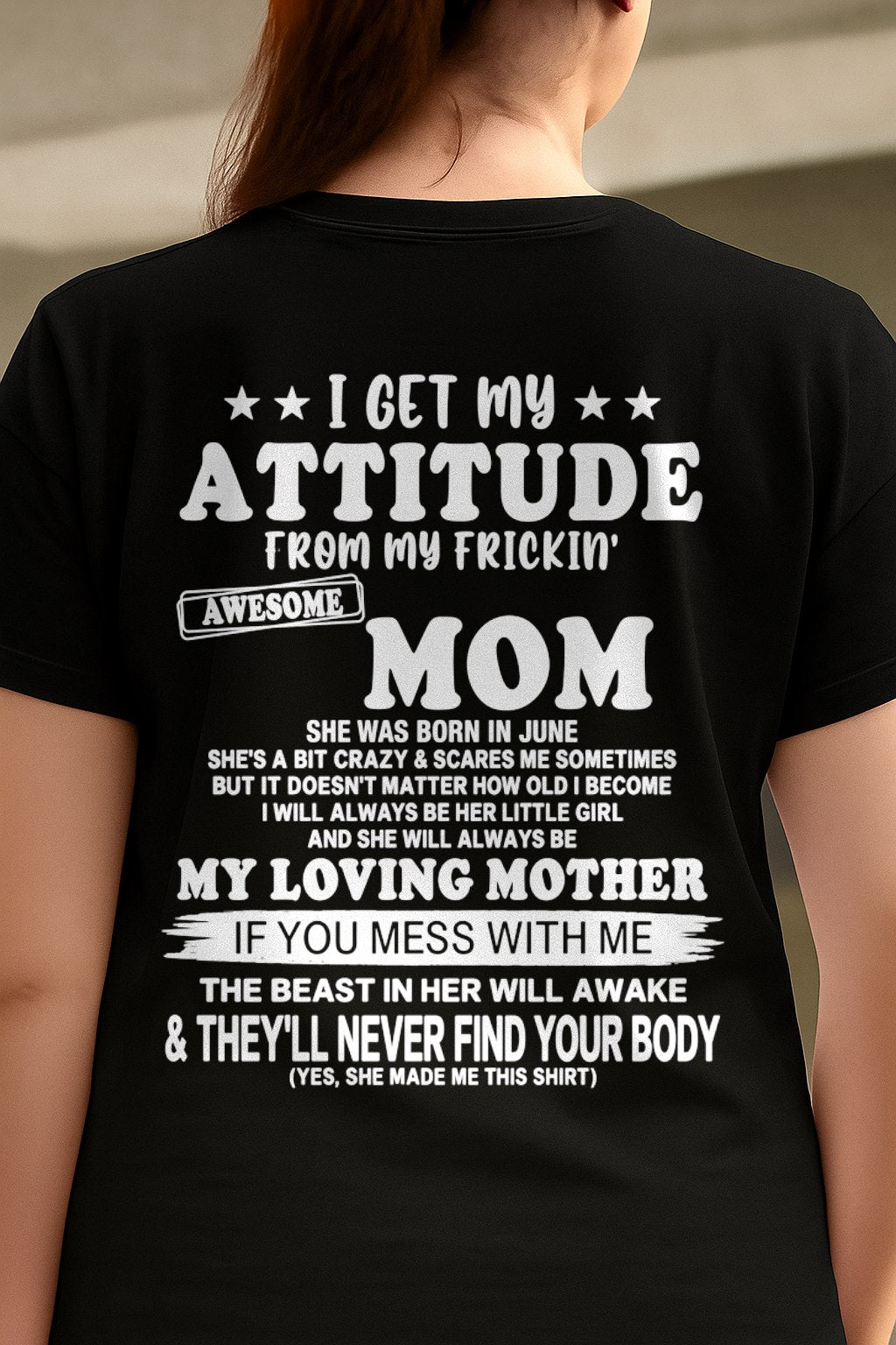 JUNE - I GET MY ATTITUDE FROM MY FRICKIN' AWESOME MOM T-shirt From MOM - TRACY06 (SKU2609-156-06)