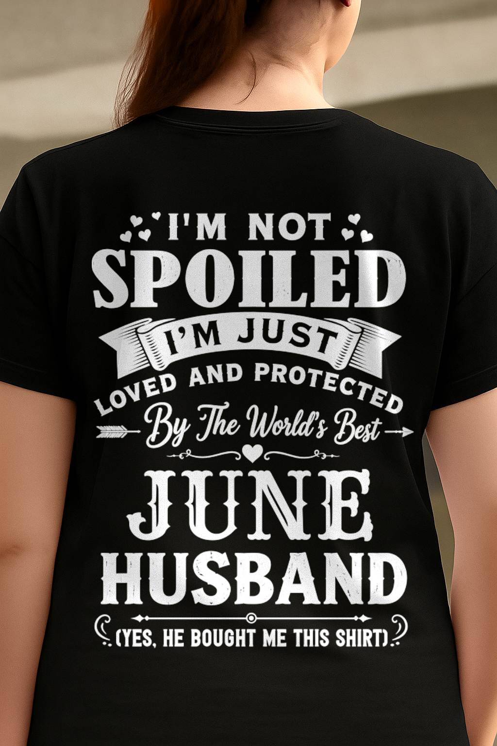 "I'M NOT SPOILED - I'M JUST LOVED AND PROTECTED BY MY HUSBAND" –  T - SHIRT FROM HUSBAND – tracy06 (SKU2606-165-06)