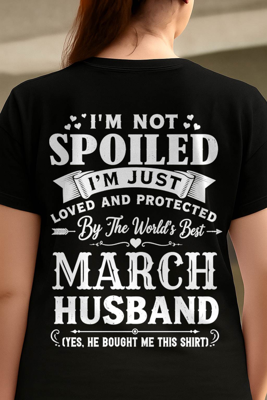"I'M NOT SPOILED - I'M JUST LOVED AND PROTECTED BY MY HUSBAND" –  T - SHIRT FROM HUSBAND – tracy03 (SKU2606-165-03)