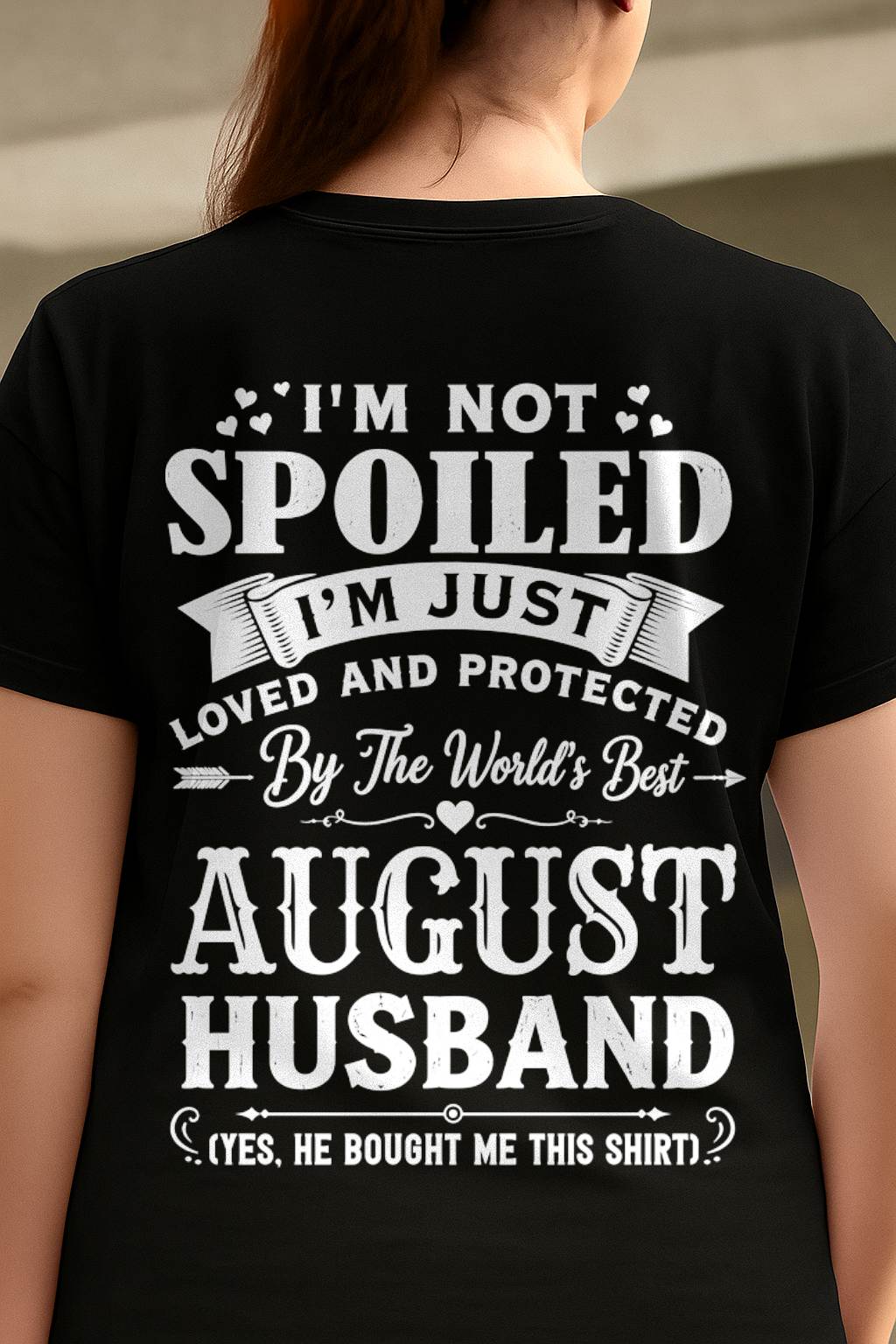 "I'M NOT SPOILED - I'M JUST LOVED AND PROTECTED BY MY HUSBAND" –  T - SHIRT FROM HUSBAND – tracy08 (SKU2606-165-08)