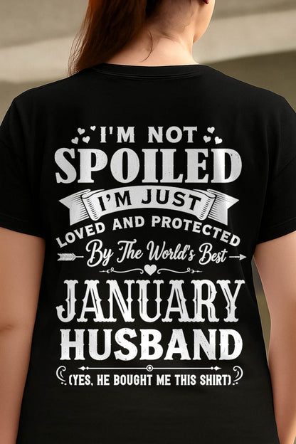"I'M NOT SPOILED - I'M JUST LOVED AND PROTECTED BY MY HUSBAND" –  T - SHIRT FROM HUSBAND – tracy01 (SKU2606-165-01)