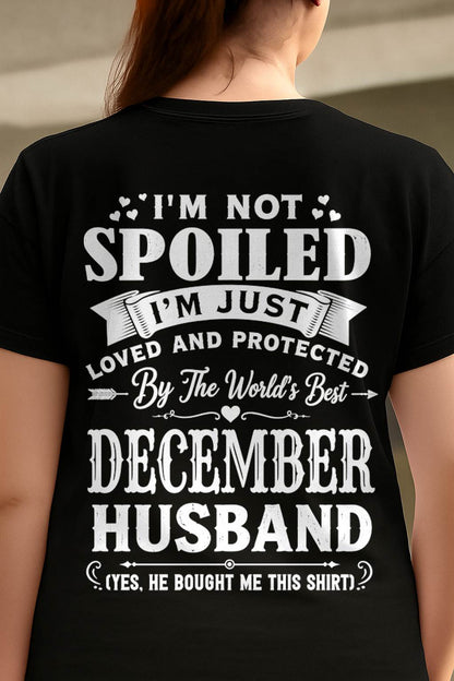 "I'M NOT SPOILED - I'M JUST LOVED AND PROTECTED BY MY HUSBAND" –  T - SHIRT FROM HUSBAND – tracy12 (SKU2606-165-12)