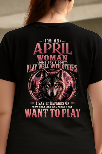 APRIL - PLAY WELL WITH OTHERS - Birthday T-Shirt For WOMAN - TRACY04 (SKU2608-43-04)