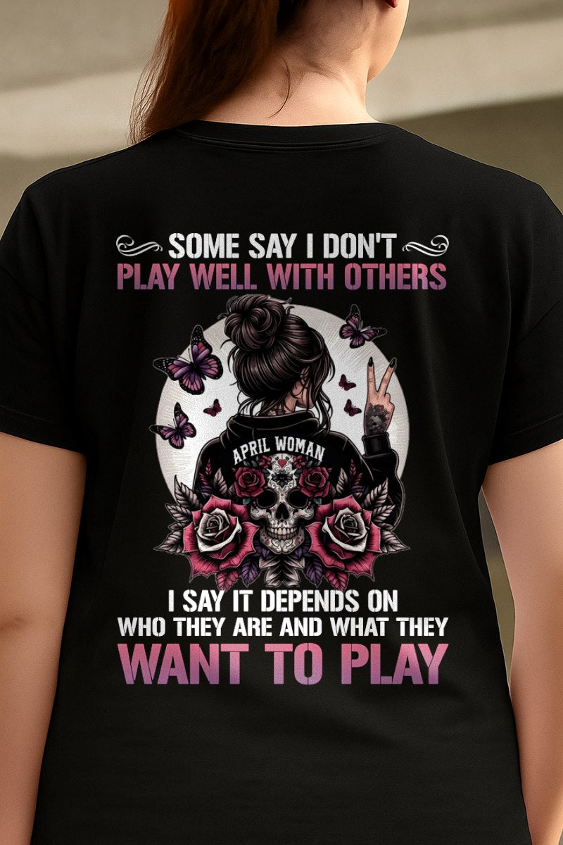 APRIL - DON'T PLAY WELL WITH OTHERS T-Shirt For WOMAN - TRACY04 (SKU2606-06-04)