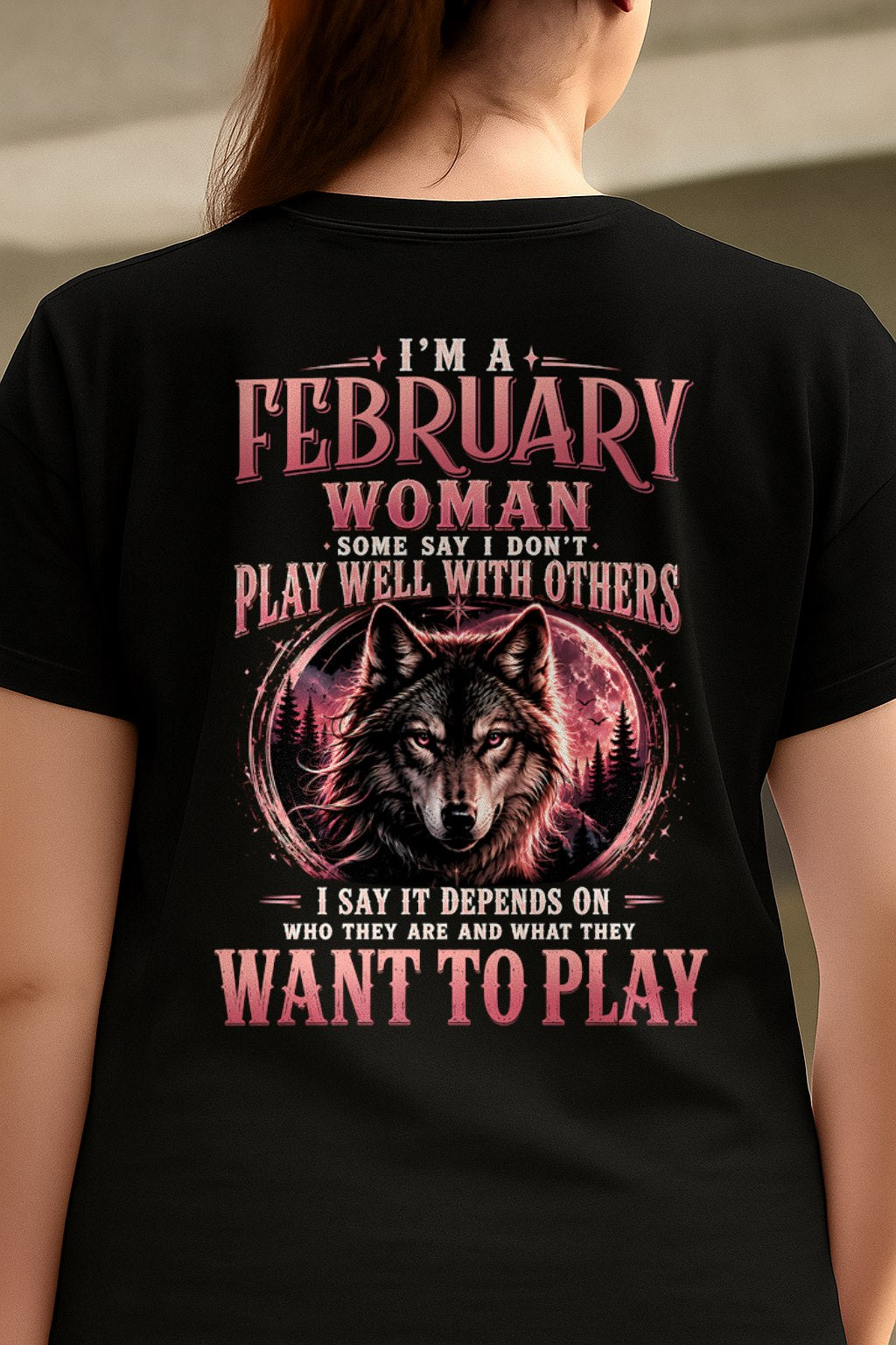 FEBRUARY - PLAY WELL WITH OTHERS - Birthday T-Shirt For WOMAN - TRACY02 (SKU2608-43-02)