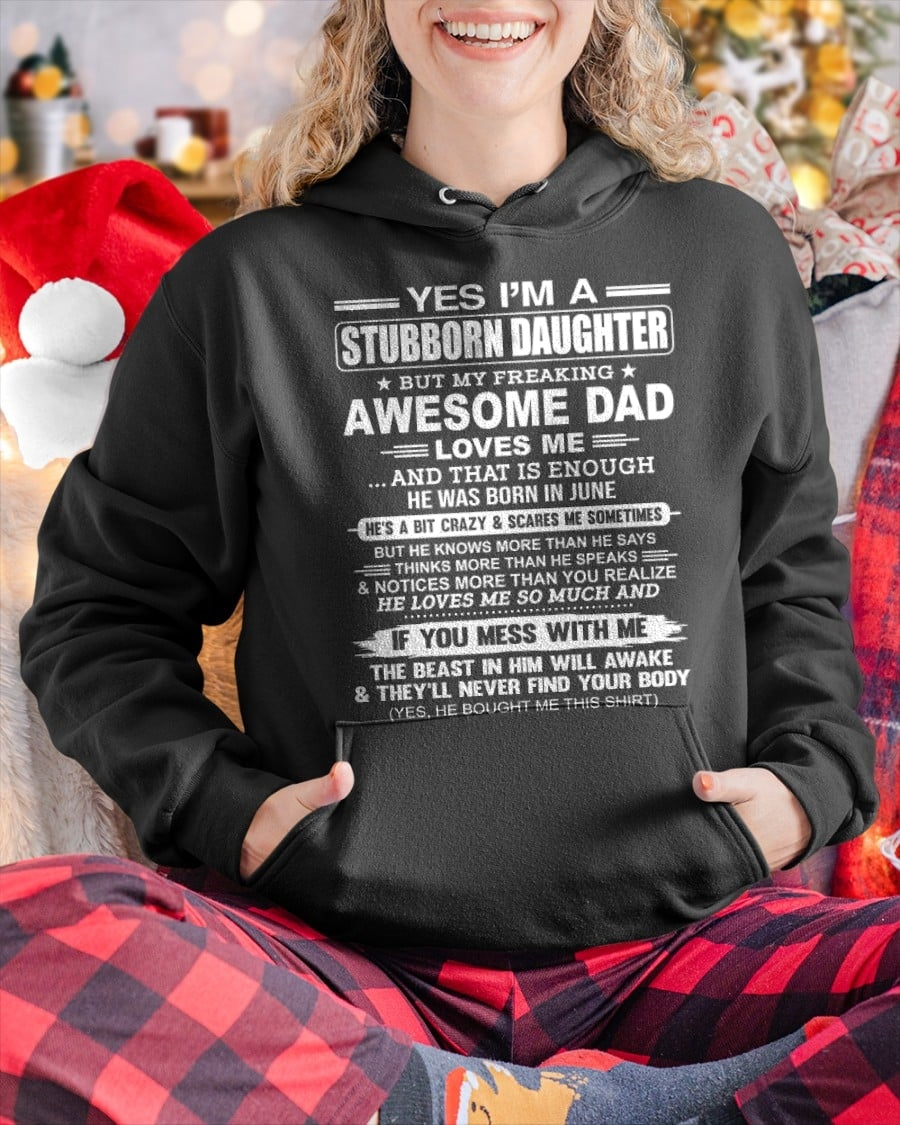 Yes I’m A Stubborn Daughter T-Shirt – Birthday Gift From June Dad / Man - XUAN06 (SKU11-34-06)