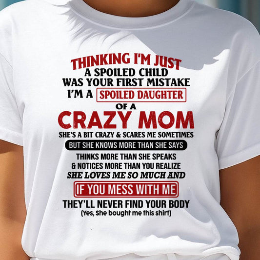 I Am Spoiled Daughter Of A Crazy Mom - Gift for Daughter From Mom - XUAN00 (SKU-TMD-SPOILED-00)