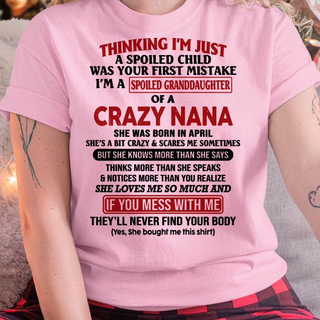 SPOILED GRANDDAUGHTER OF A CRAZY NANA T-SHIRT April Edition – From grandma to granddaughter - tracy04 (SKU07-129-04)