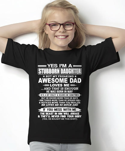 Yes I’m A Stubborn Daughter T-Shirt – Birthday Gift From May Dad / Man - XUAN05 (SKU11-34-05)