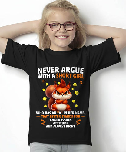 "NEVER ARGUE WITH A SHORT GIRL BECAUSE I'M ALWAYS RIGHT" –  CUTE T - SHIRT FOR WOMEN – tracy00 (SKU2606-154-00)